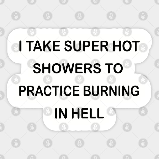 I Take Super Hot Showers To Practice Burning In Hell Sticker by Whimsical Splendours